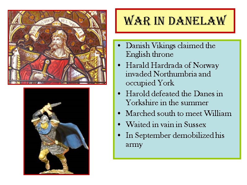 War in Danelaw Danish Vikings claimed the English throne Harald Hardrada of Norway invaded